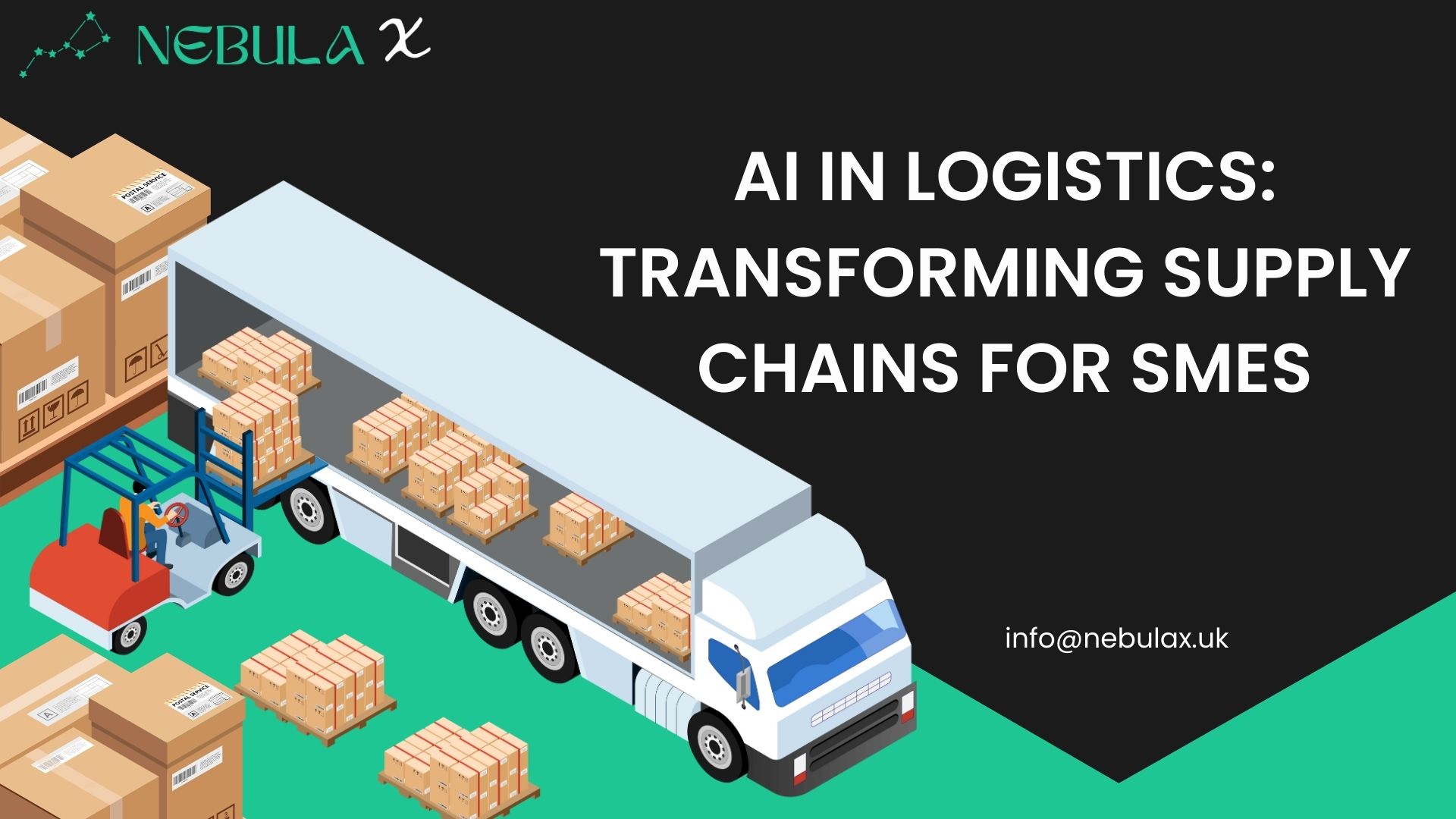Illustration of a logistics truck being loaded with packages by a forklift, symbolizing AI in logistics and supply chain optimization for SMEs. Text reads: ‘AI in Logistics: Transforming Supply Chains for SMEs’ with Nebula X branding.